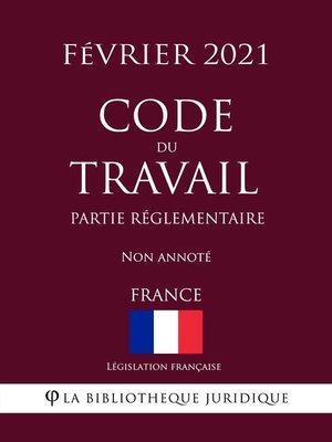 cover image of Code du travail (Partie réglementaire) (France) (Février 2021) Non annoté